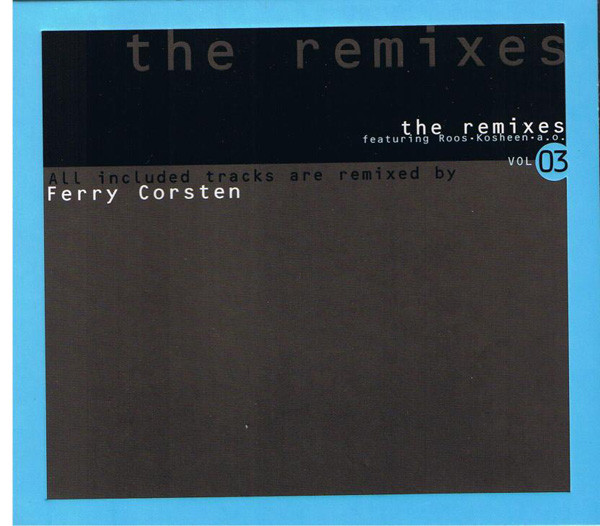 VA - The Remixes Vol 03 Ferry Corsten (2005) .flac -1010 Kbps